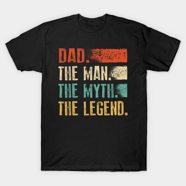 Dad The Man The Myth The Legend T-Shirt by blacks store